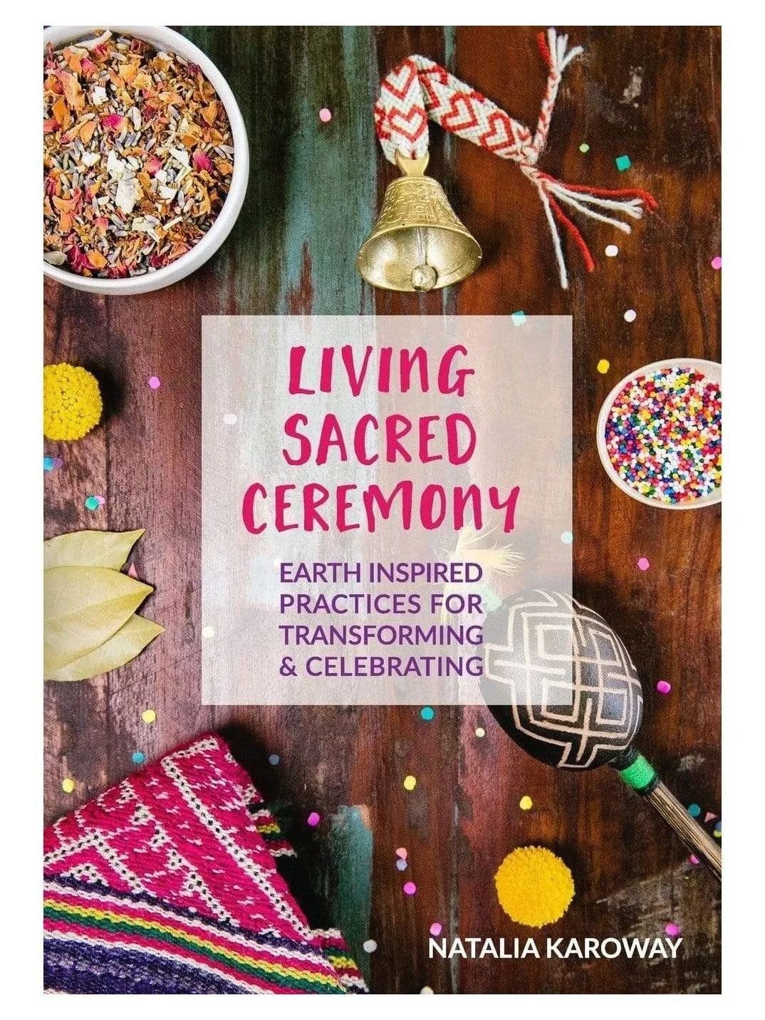 Earth Inspired Practices: Living Sacred Ceremony